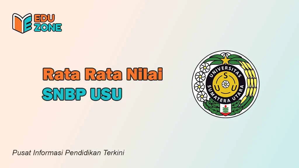 Nilai SNBP USU 2025, Rata-Rata Raport Minimal untuk Lolos