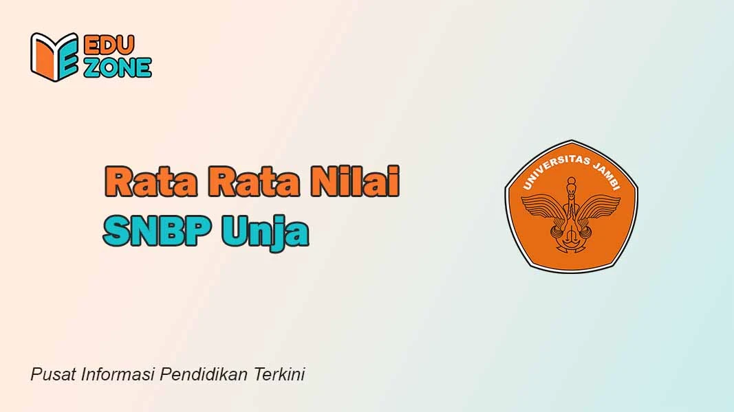 Nilai SNBP Unja 2025, Rata-Rata Raport Minimal untuk Lolos